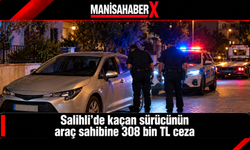 Salihli’de kaçan sürücünün araç sahibine 308 bin TL ceza