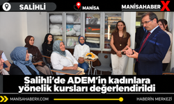 Salihli’de ADEM’in kadınlara yönelik kursları değerlendirildi