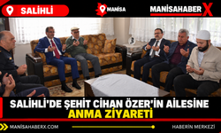Salihli’de şehit Cihan Özer’in ailesine anma ziyareti