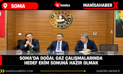 Soma’da doğal gaz çalışmalarında hedef ekim sonuna hazır olmak