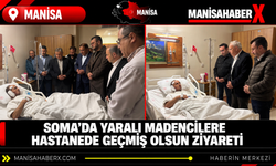 Soma’da yaralı madencilere hastanede geçmiş olsun ziyareti