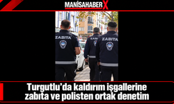 Turgutlu’da kaldırım işgallerine zabıta ve polisten ortak denetim