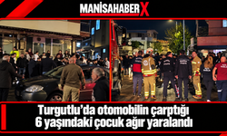 Turgutlu’da otomobilin çarptığı 6 yaşındaki çocuk ağır yaralandı