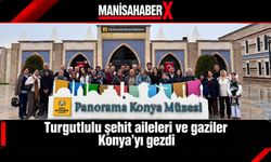Turgutlulu şehit aileleri ve gaziler Konya’yı gezdi