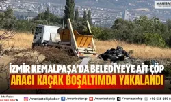 İzmir Kemalpaşa’da Belediyeye Ait Çöp Aracı Kaçak Boşaltımda Yakalandı