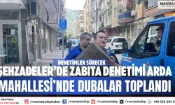 Şehzadeler’de zabıta denetimi Arda Mahallesi’nde dubalar toplandı