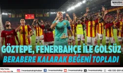 Göztepe, Fenerbahçe ile golsüz berabere kalarak beğeni topladı