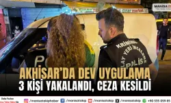 Akhisarda dev uygulama Aranan 3 kişi yakalandı 195 bin TL ceza kesildi