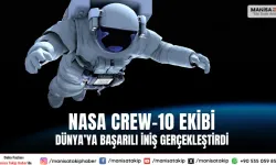NASA Crew-10 ekibi Dünya’ya başarılı iniş gerçekleştirdi