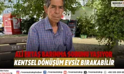 Ali Ertaş Barınma Sorunu Yaşıyor: Kentsel Dönüşüm Evsiz Bırakabilir