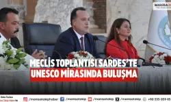 Meclis toplantısı Sardes’te UNESCO mirasında buluşma