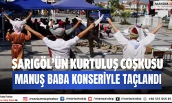Sarıgöl’ün Kurtuluş Coşkusu Manuş Baba Konseriyle Taçlandı