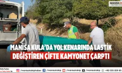 Manisa Kula’da yol kenarında lastik değiştiren çifte kamyonet çarptı