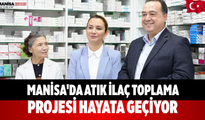 Manisa'da Atık İlaç Toplama Projesi Hayata Geçiyor
