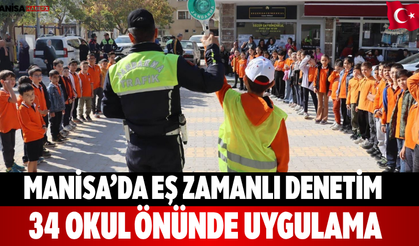 Manisa’da eş zamanlı denetim 34 okul önünde uygulama
