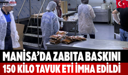 Manisa’da Zabıta Baskını: 150 Kilo Tavuk Eti İmha Edildi