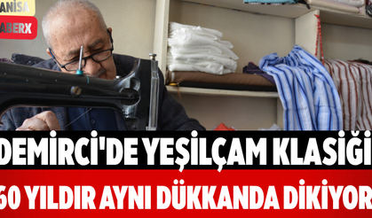 Demirci'de Yeşilçam Klasiği 60 Yıldır Aynı Dükkanda Dikiyor