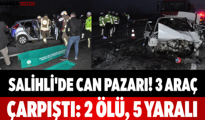 Salihli'de Can Pazarı! 3 Araç Çarpıştı: 2 Ölü, 5 Yaralı