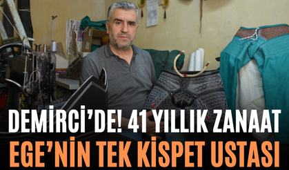 Demirci’de! 41 Yıllık Zanaat Ege’nin Tek Kispet Ustası