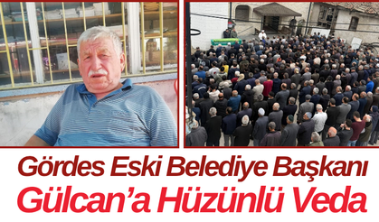 Gördes Eski Belediye Başkanı Gülcan’a Hüzünlü Veda