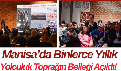 Manisa’da Binlerce Yıllık Yolculuk Toprağın Belleği Açıldı!
