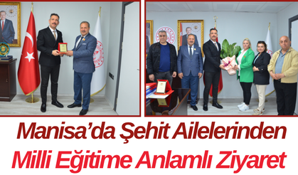 Manisa’da Şehit Ailelerinden Milli Eğitime Anlamlı Ziyaret