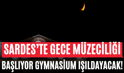 Sardes’te Gece Müzeciliği Başlıyor Gymnasium Işıldayacak!