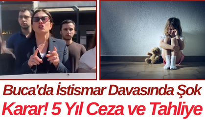 Buca'da İstismar Davasında Şok Karar! 5 Yıl Ceza ve Tahliye