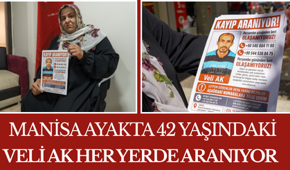 Manisa Ayakta 42 Yaşındaki Veli Ak Her Yerde Aranıyor
