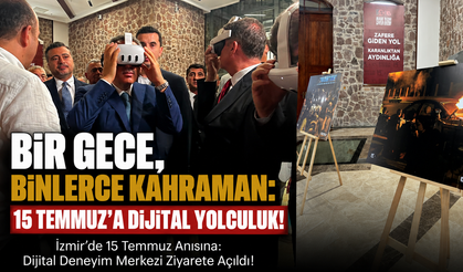İzmir’de 15 Temmuz Anısına Dijital Deneyim Merkezi Ziyarete Açıldı!