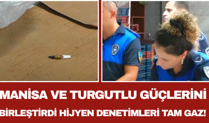 Manisa ve Turgutlu Güçlerini Birleştirdi Hijyen Denetimleri Tam Gaz!