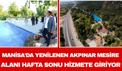 Manisa'da Yenilenen Akpınar Mesire Alanı Hafta Sonu Hizmete Giriyor