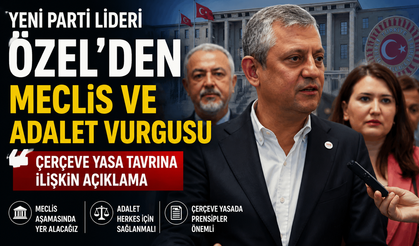 Özgür Özel'den Yeni Parti'nin Çerçeve Yasa Tavrına İlişkin Açıklama