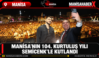 Manisa’nın 104. Kurtuluş Yılı Semicenk’le Kutlandı
