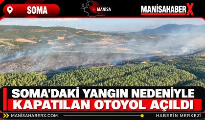 Soma’daki Yangın Nedeniyle Kapatılan Otoyol Açıldı