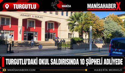 Turgutlu’daki Silahlı Saldırıda Adliye Süreci Başladı
