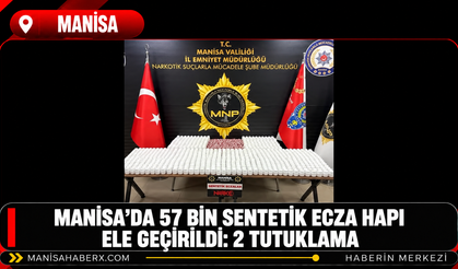 Manisa’da 57 bin sentetik ecza hapı ele geçirildi: 2 tutuklama