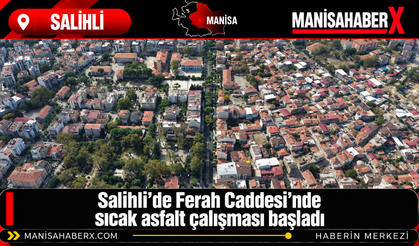 Salihli’de Ferah Caddesi’nde sıcak asfalt çalışması başladı