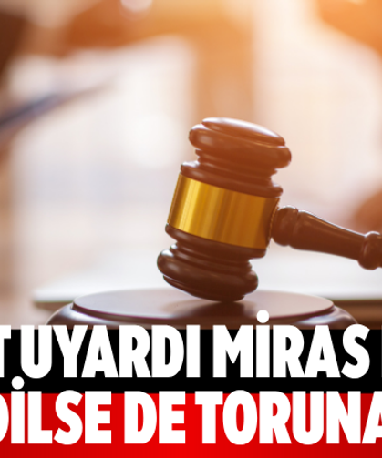 Avukat uyardı: miras borcu reddedilse de toruna kalır