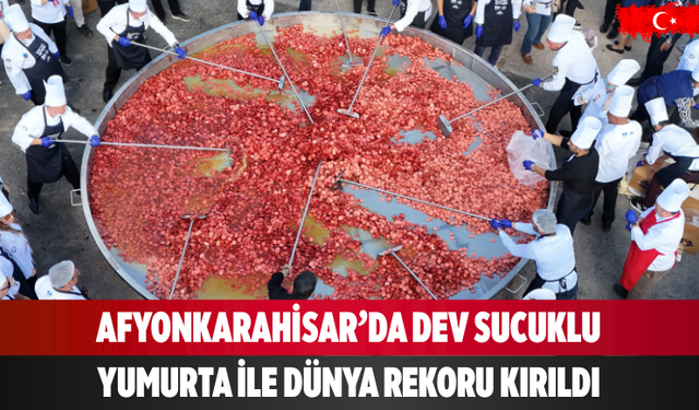 Afyonkarahisar’da dev sucuklu yumurta ile dünya rekoru kırıldı