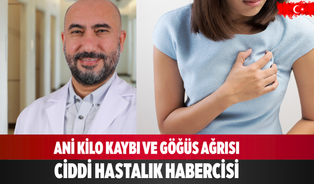 Ani kilo kaybı ve göğüs ağrısı ciddi hastalık habercisi