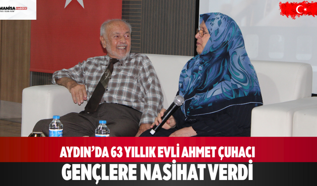 Aydın’da 63 yıllık evli Ahmet Çuhacı gençlere nasihat verdi