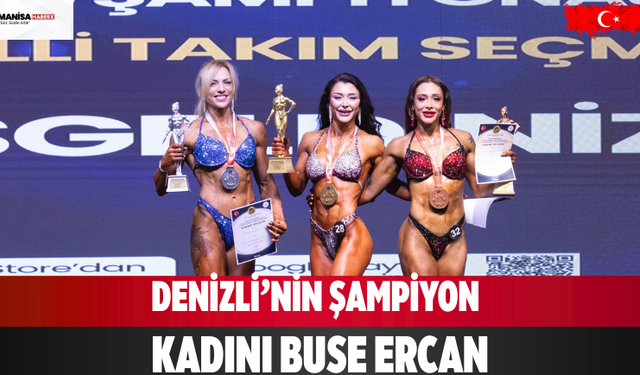 Denizli’nin Şampiyon Kadını Buse Ercan