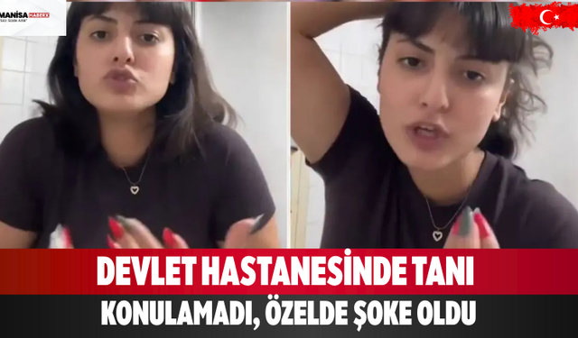 Devlet hastanesinde tanı konulamadı, özelde şoke oldu