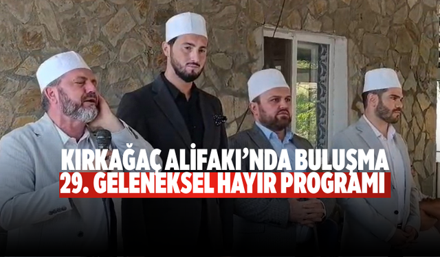 Kırkağaç Alifakı’nda buluşma 29. geleneksel hayır programı