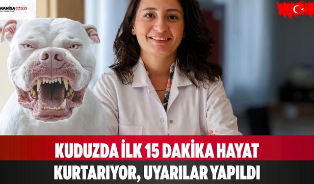 Kuduzda İlk 15 Dakika Hayat Kurtarıyor, Uyarılar Yapıldı