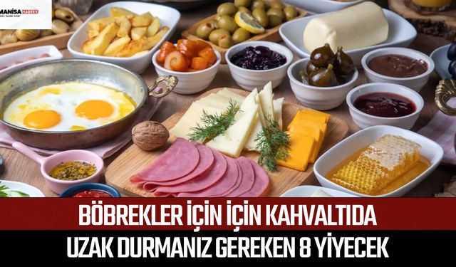 Böbrekler için İçin kahvaltıda uzak durmanız gereken 8 yiyecek