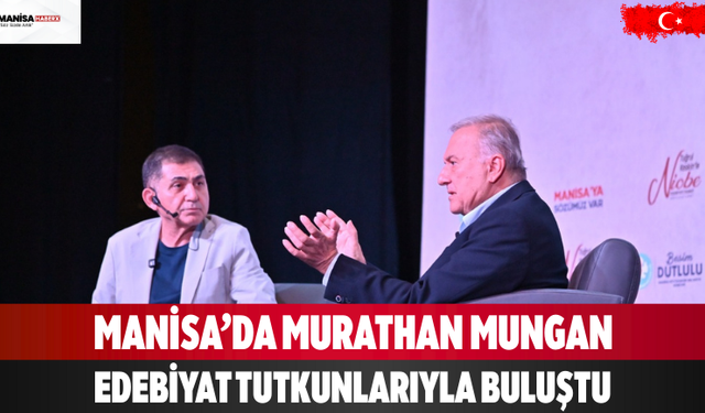 Manisa’da Murathan Mungan  Edebiyat Tutkunlarıyla Buluştu