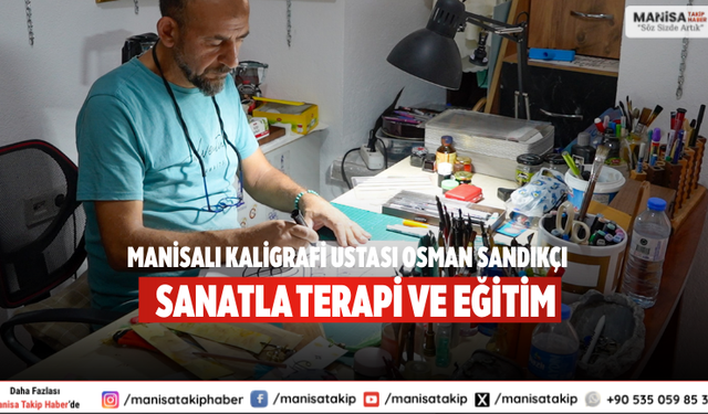 Manisalı kaligrafi ustası Osman Sandıkçı: Sanatla terapi ve eğitim