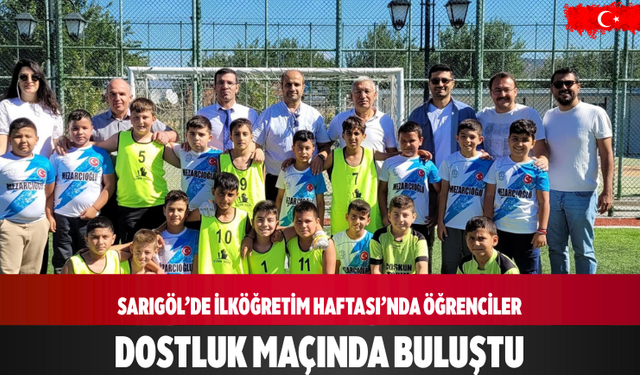 Sarıgöl’de İlköğretim Haftası’nda öğrenciler dostluk maçında buluştu